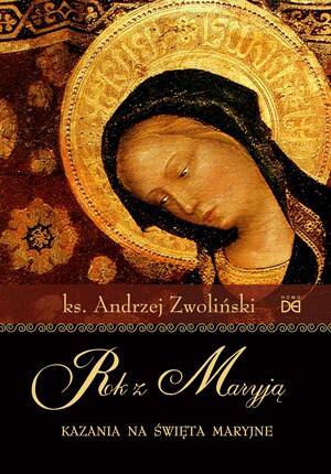Rok z Maryją. Kazania na święta maryjne (Zdjęcie 1)