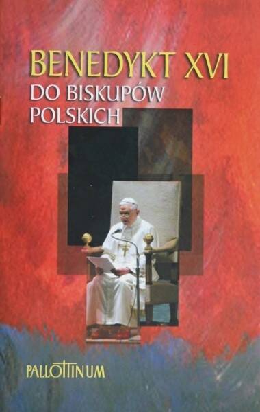 Benedykt XVI do Biskupów Polskich