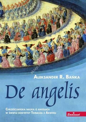 De angelis. Chrześcijańska nauka o anioł (Zdjęcie 1)