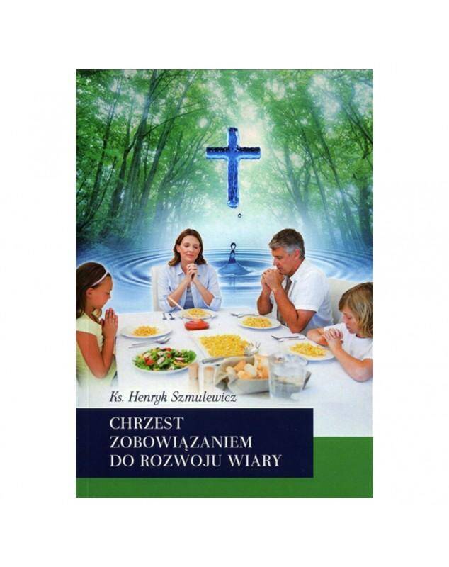 Chrzest zobowiązaniem do rozwoju wiary