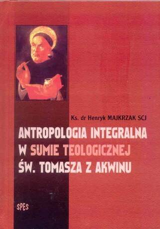 Antropologia integralna w Sumie teologicznej św. Tomasza z Akwinu
