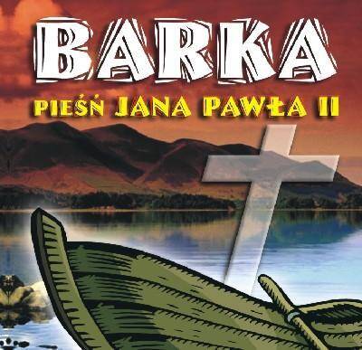Barka Pieśń Jana Pawła II (CD)