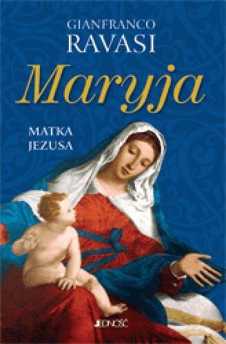Maryja Matka Jezusa (Ravasi)