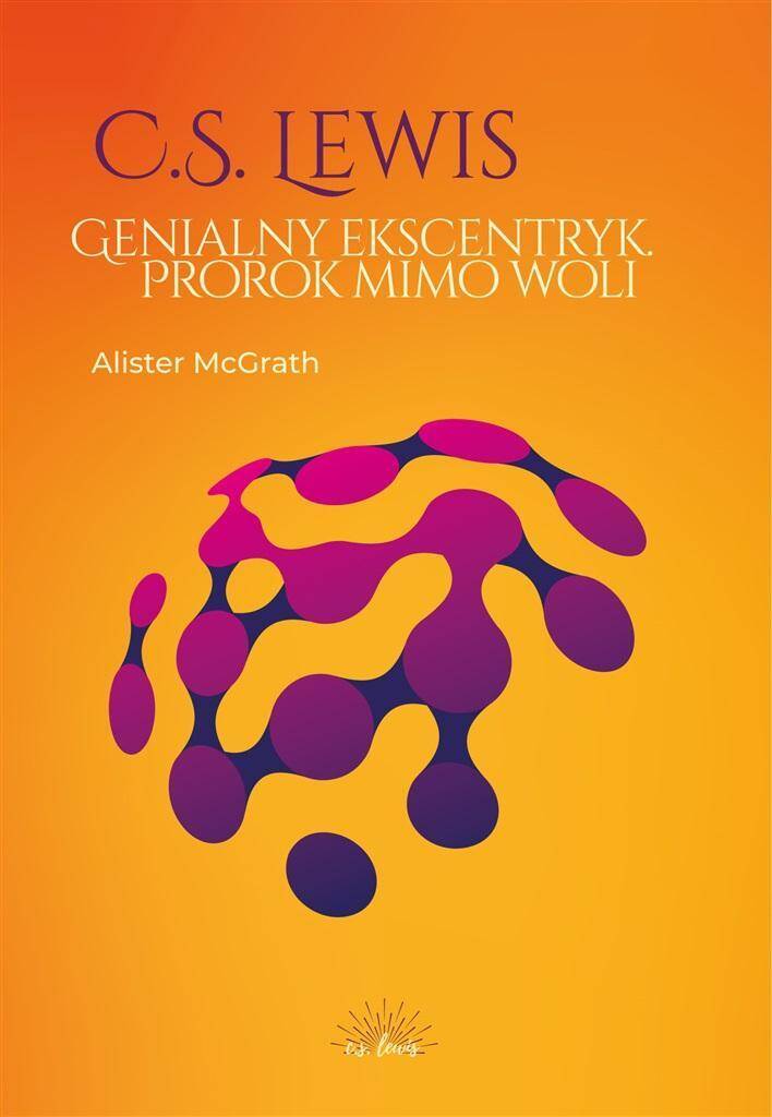 C S Lewis Genialny ekscentryk prorok