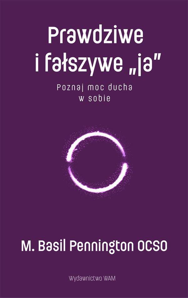 Prawdziwe i fałszywe ja Poznaj moc ducha