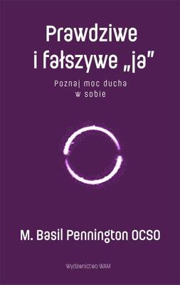 Prawdziwe i fałszywe ja Poznaj moc ducha