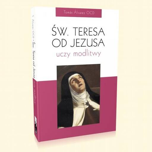 Św Teresa od Jezusa uczy modlitwy