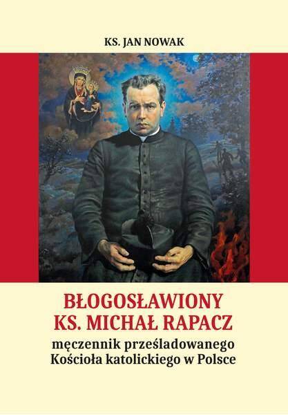 Błogosławiony Ks Michał Rapacz męczennik