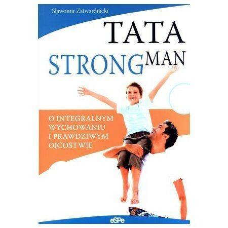 Tata strongman O integralnym wychowaniu