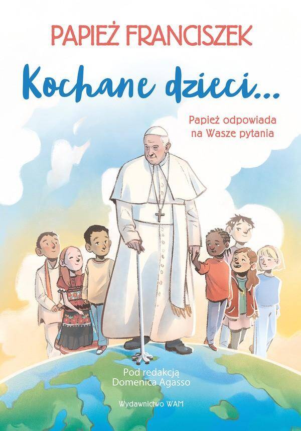 Kochane dzieci papież odpowiada na Wasze