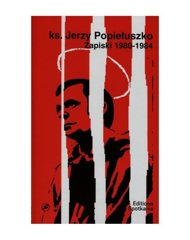 Zapiski 1980 - 1984 ks Jerzy Popiełuszko