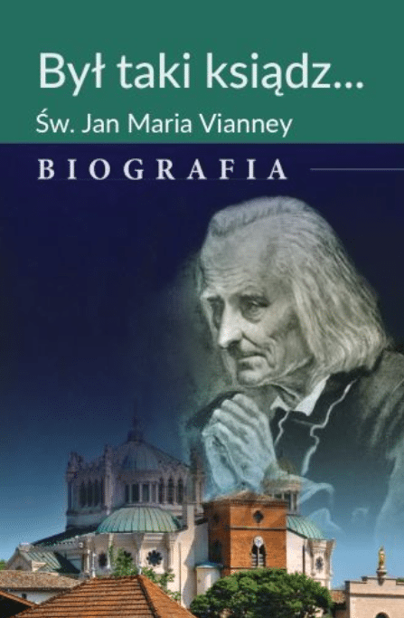 Był taki ksiądz Św. Jan Maria Vianney