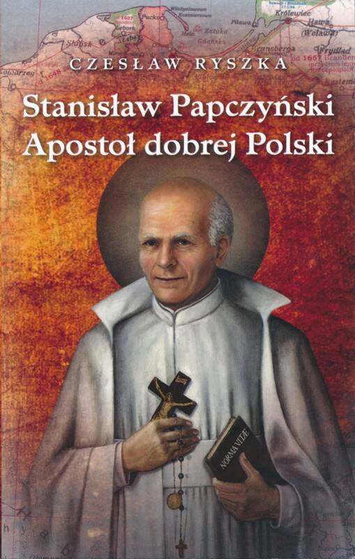 Stanisław Papczyński Apostoł dobrej