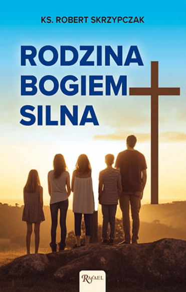 Rodzina Bogiem silna