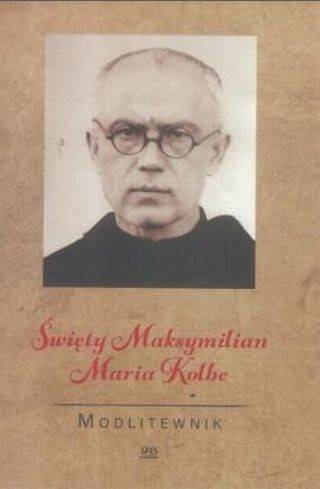 Modlitewnik Św Maksymilian Maria Kolbe