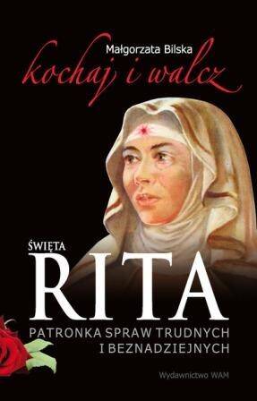 Kochaj i walcz Święta Rita Patronka