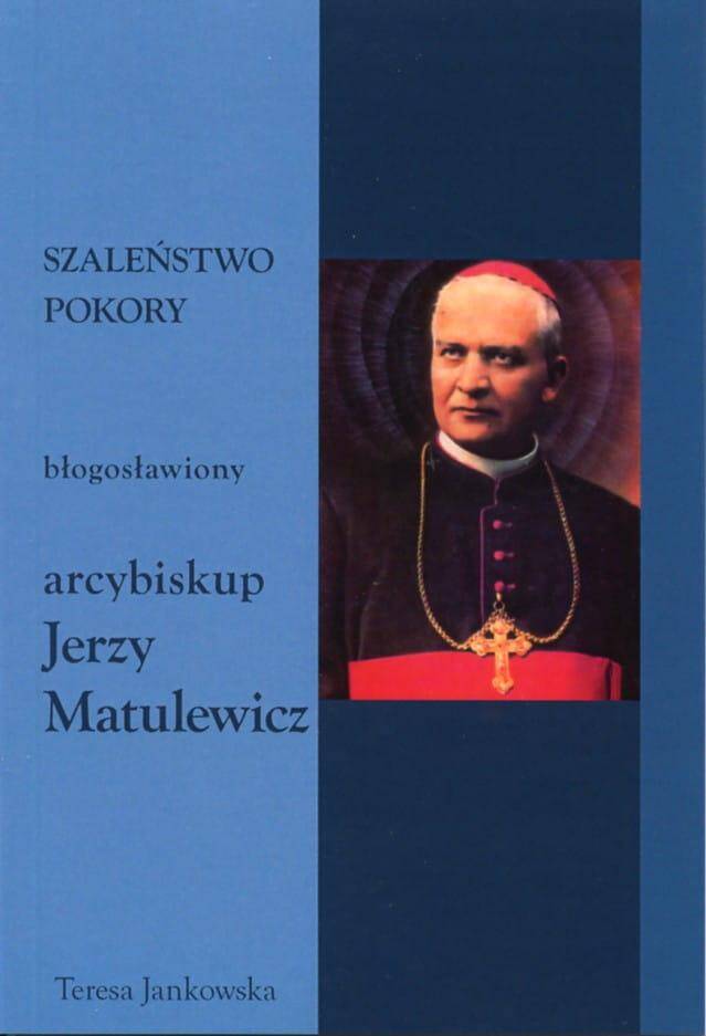 Szaleństwo pokory Bł. arcybiskup Jerzy