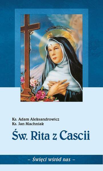 Św. Rita z Cascii (święci wśród nas)