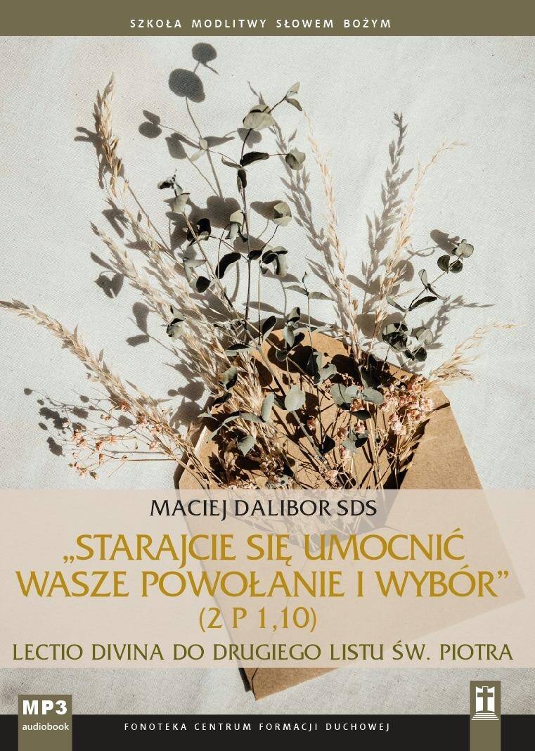 Starajcie się umocnić wasze powołanie