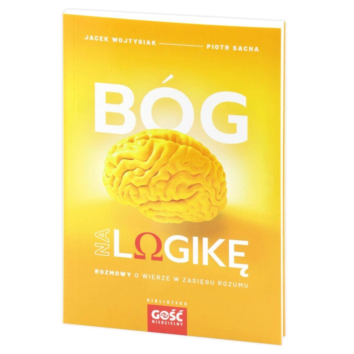 Bóg na logikę Rozmowy o wierze w zasięgu