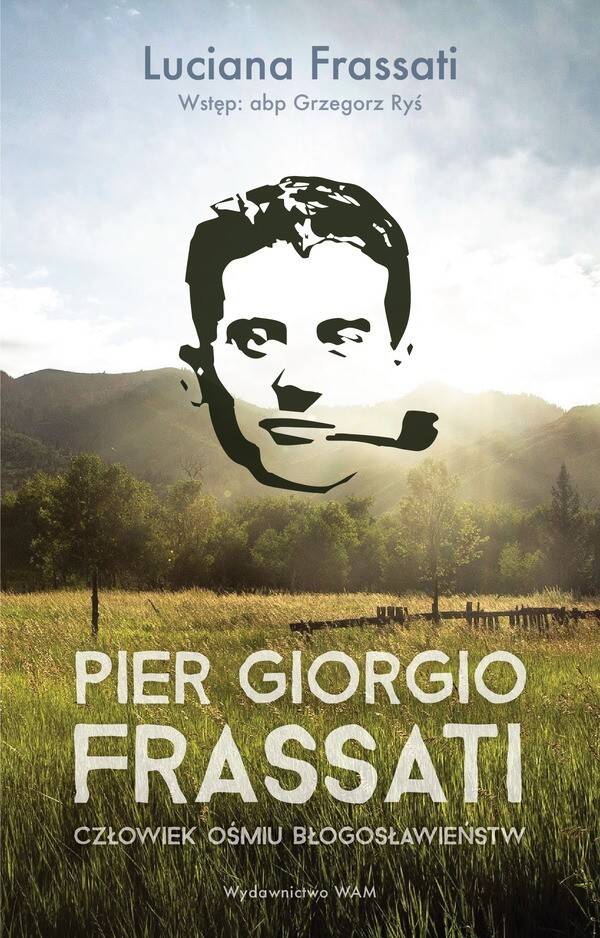 Pier Giorgio Frassati Człowiek ośmiu
