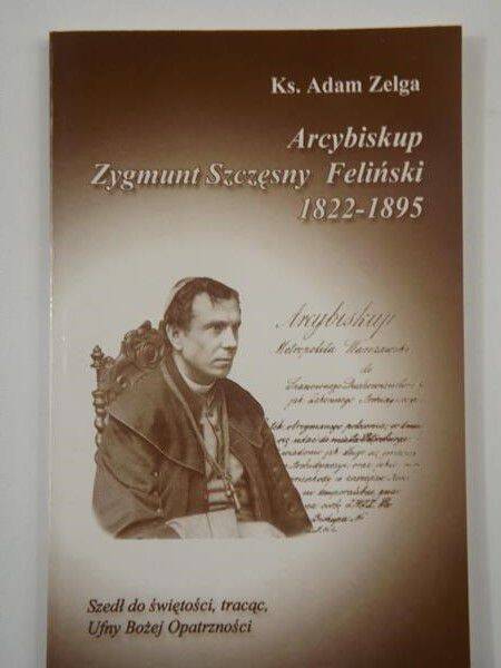Abp Zygmunt Szczęsny Feliński Szedł do