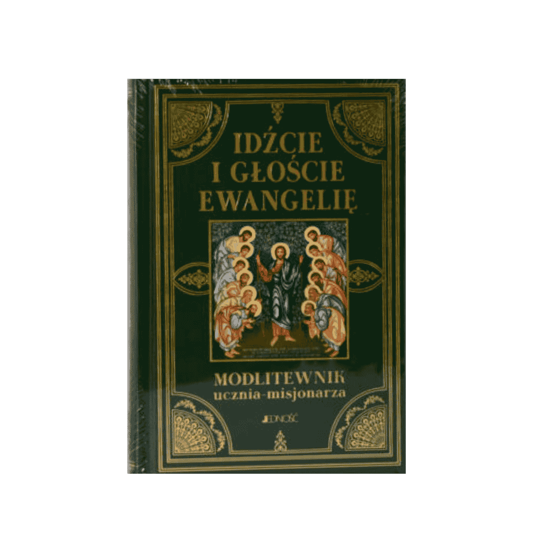 Idzcie i głoście Ewangelię
