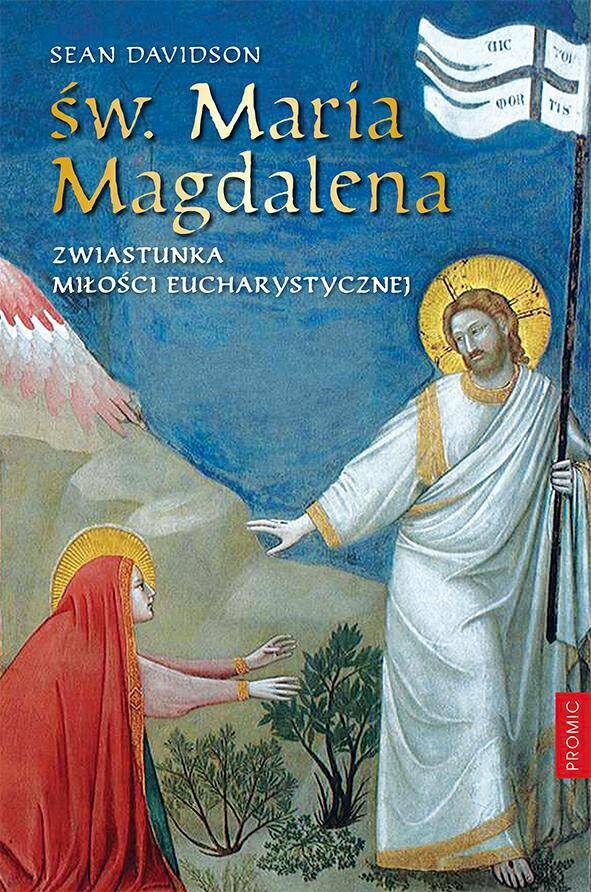 Św. Maria Magdalena. Zwiastunka miłości