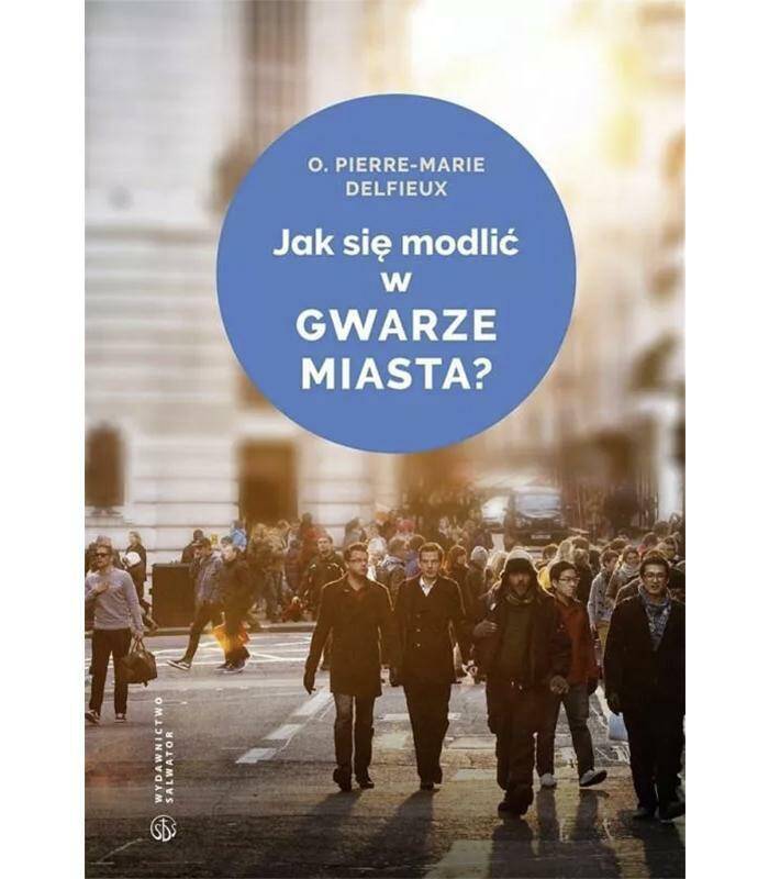 Pierre-Marie Delfieux Jak się modlić