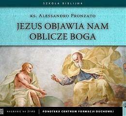 Jezus objawia nam oblicze Boga