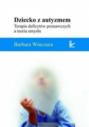 Książka Dziecko z autyzmem. Terapia deficytów poznawczych a teoria umysłu