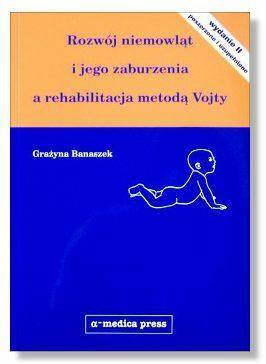 Rozwój niemowląt i jego zaburzenia a rehabilitacja metodą Vojty zaburzenia a reh.met.Vojty