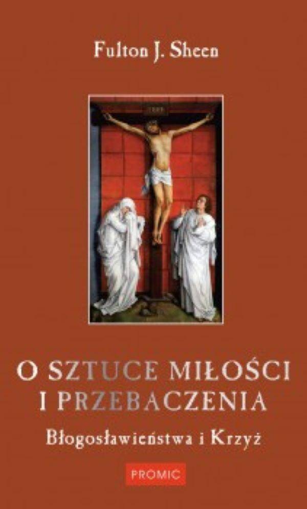 O SZTUCE MIŁOŚCI I PRZEBACZANIA