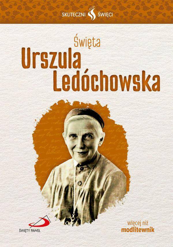 ŚWIĘTA URSZULA LEDÓCHOWSKA SKUTECZNI