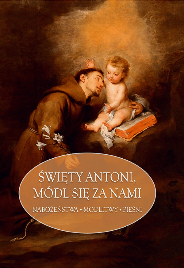 ŚWIĘTY ANTONI MÓDL SIĘ ZA NAMI