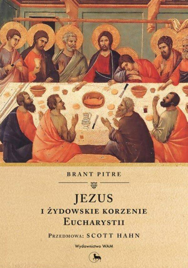 JEZUS I ŻYDOWSKIE KORZENIE EUCHARYSTII (Zdjęcie 1)