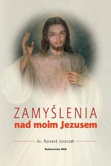 ZAMYŚLENIA NAD MOIM JEZUSEM
