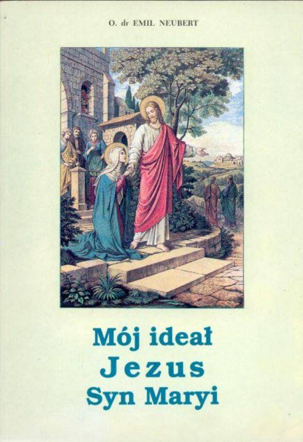 MÓJ IDEAŁ JEZUS SYN MARYI