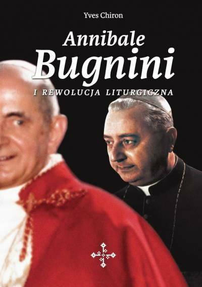 Annibale Bugnini i rewolucja liturgiczna (Zdjęcie 1)