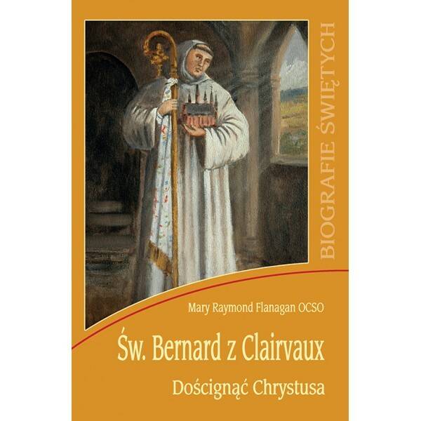 Św. Bernard z Clairvaux - Doścignąć...