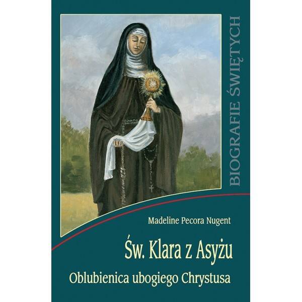 Św. Klara z Asyżu -Oblubienica Chrystusa