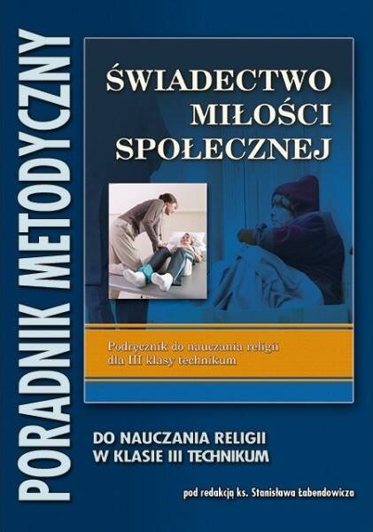 ŚWIADECTWO MIŁOŚCI SPOŁECZNEJ - poradnik metodyczny dla klasy 4 T