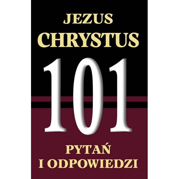 Jezus Chrystus - 101 Pytań i odpowiedzi (Zdjęcie 1)