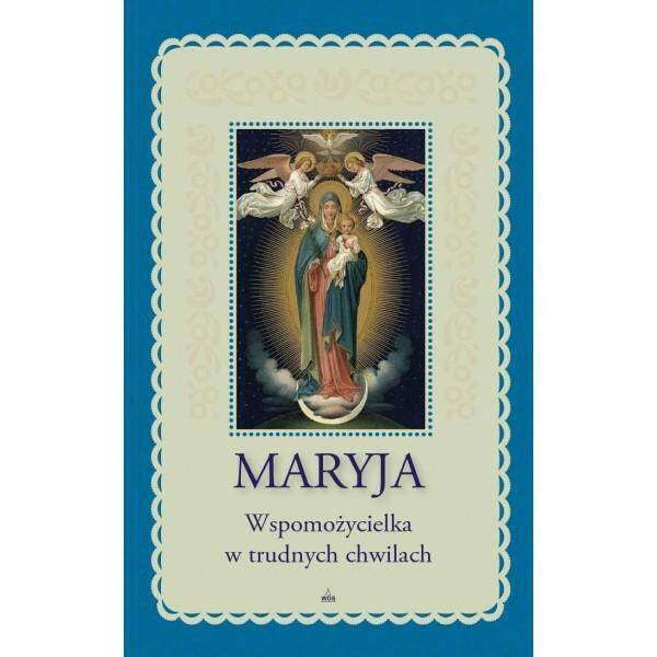Maryja - Wspomożycielka w trudnych chwilach
