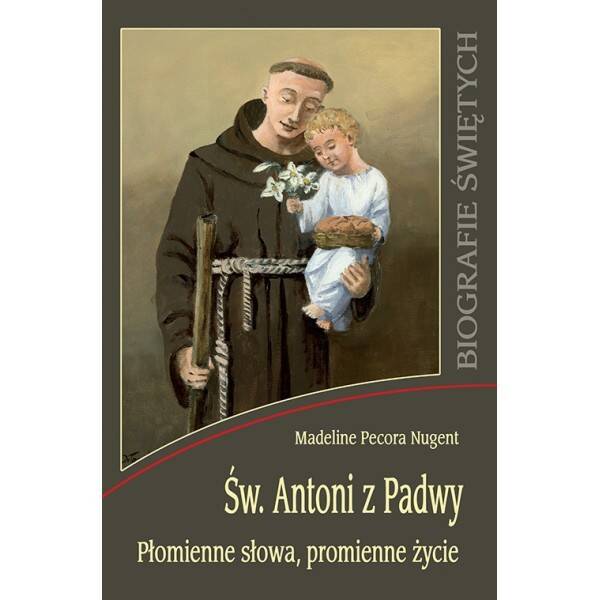 Św. Antoni z Padwy - Płomienne słowa, promienne życie (Zdjęcie 1)