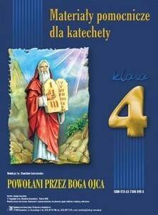 Materiały pomocnicze dla katechety - klasa 4 - POWOŁANI PRZEZ BOGA OJCA