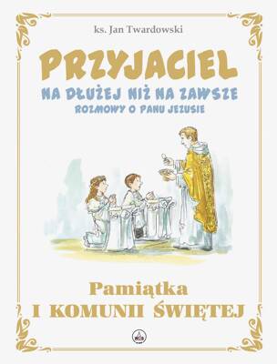 Przyjaciel na dłużej niż na zawsze. Rozmowy o Panu Jezusie
