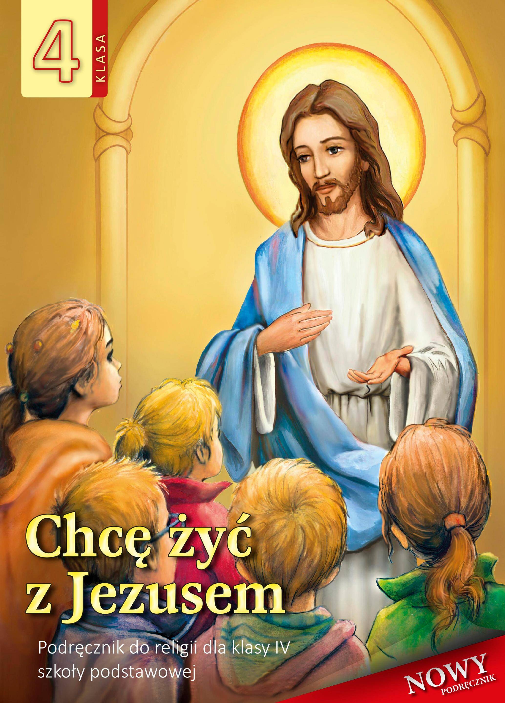 CHCĘ ŻYĆ Z JEZUSEM - podręcznik dla klasy 4 sp