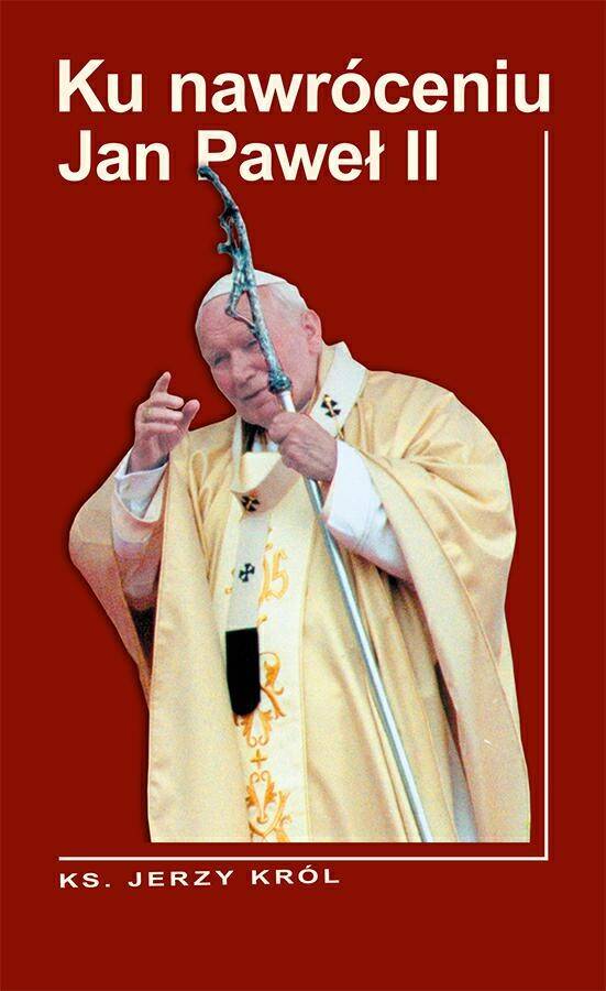 Ku nawróceniu Jan Paweł II