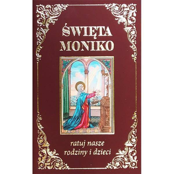 Święta Moniko, ratuj nasze rodziny